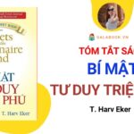Tóm tắt sách: BÍ MẬT TƯ DUY TRIỆU PHÚ – T.Harv Eker /Trần Thu Hằng – Galabook