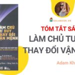 Tóm tắt sách Làm chủ tư duy Thay đổi vận mệnh – Adam Khoo /Trần Thu Hằng/ Galabook